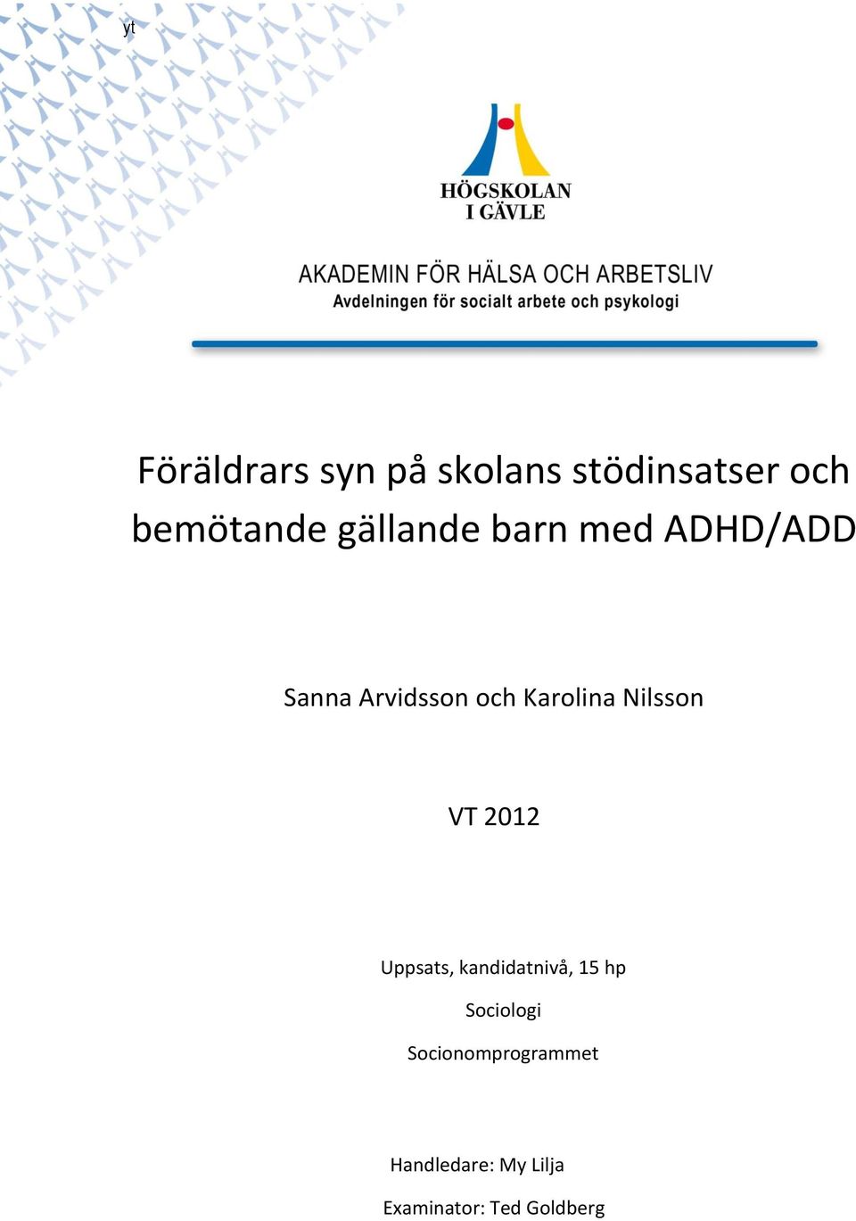 Nilsson VT 2012 Uppsats, kandidatnivå, 15 hp Sociologi