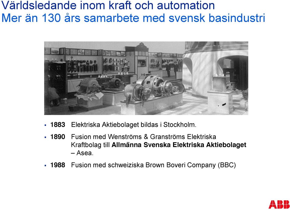 1890 Fusion med Wenströms & Granströms Elektriska Kraftbolag till Allmänna