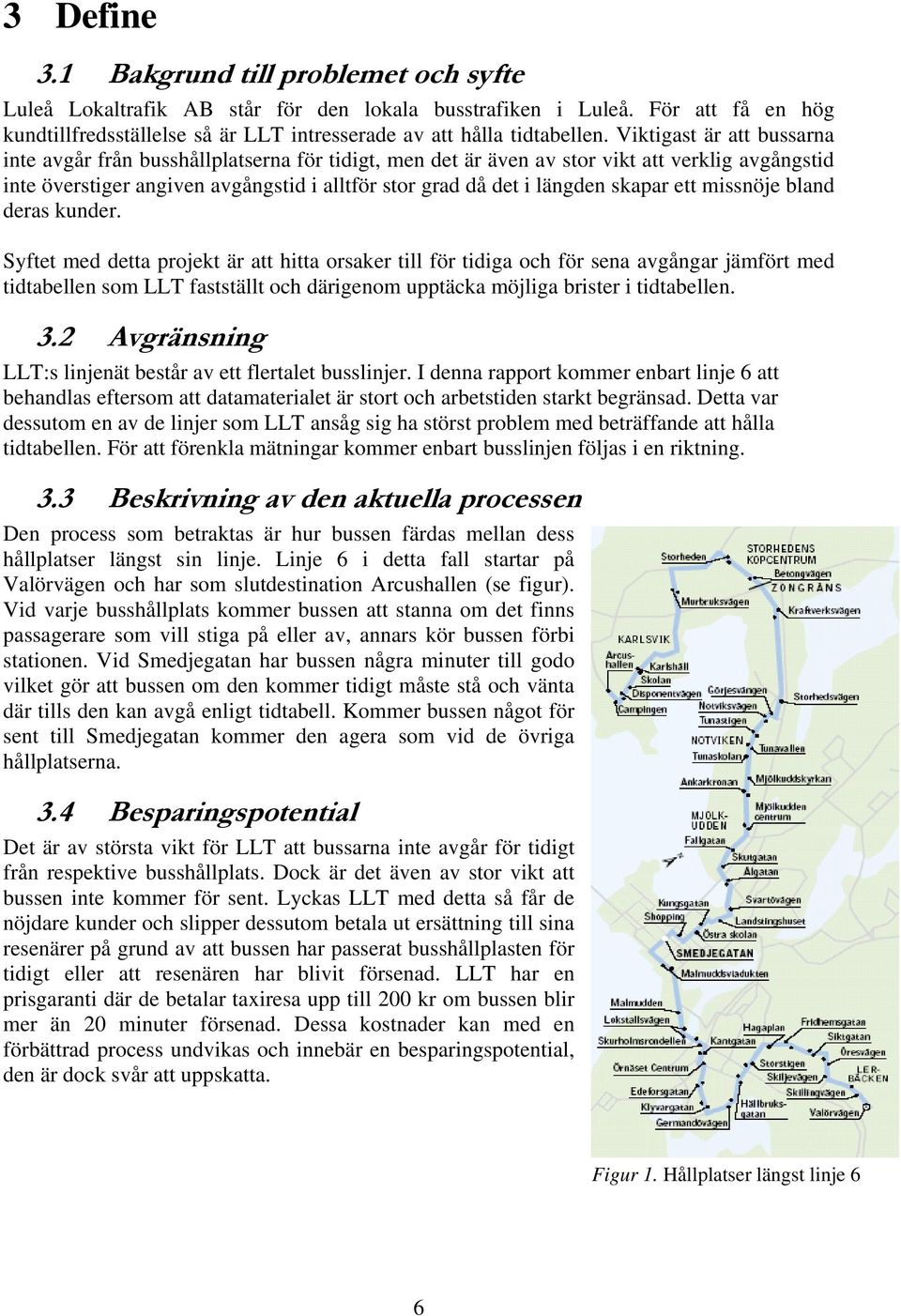 skapar ett missnöje bland deras kunder.
