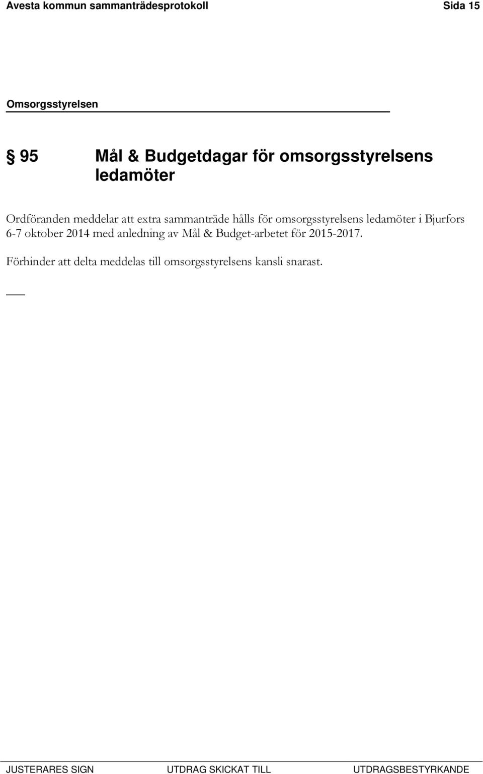 omsorgsstyrelsens ledamöter i Bjurfors 6-7 oktober 2014 med anledning av Mål &