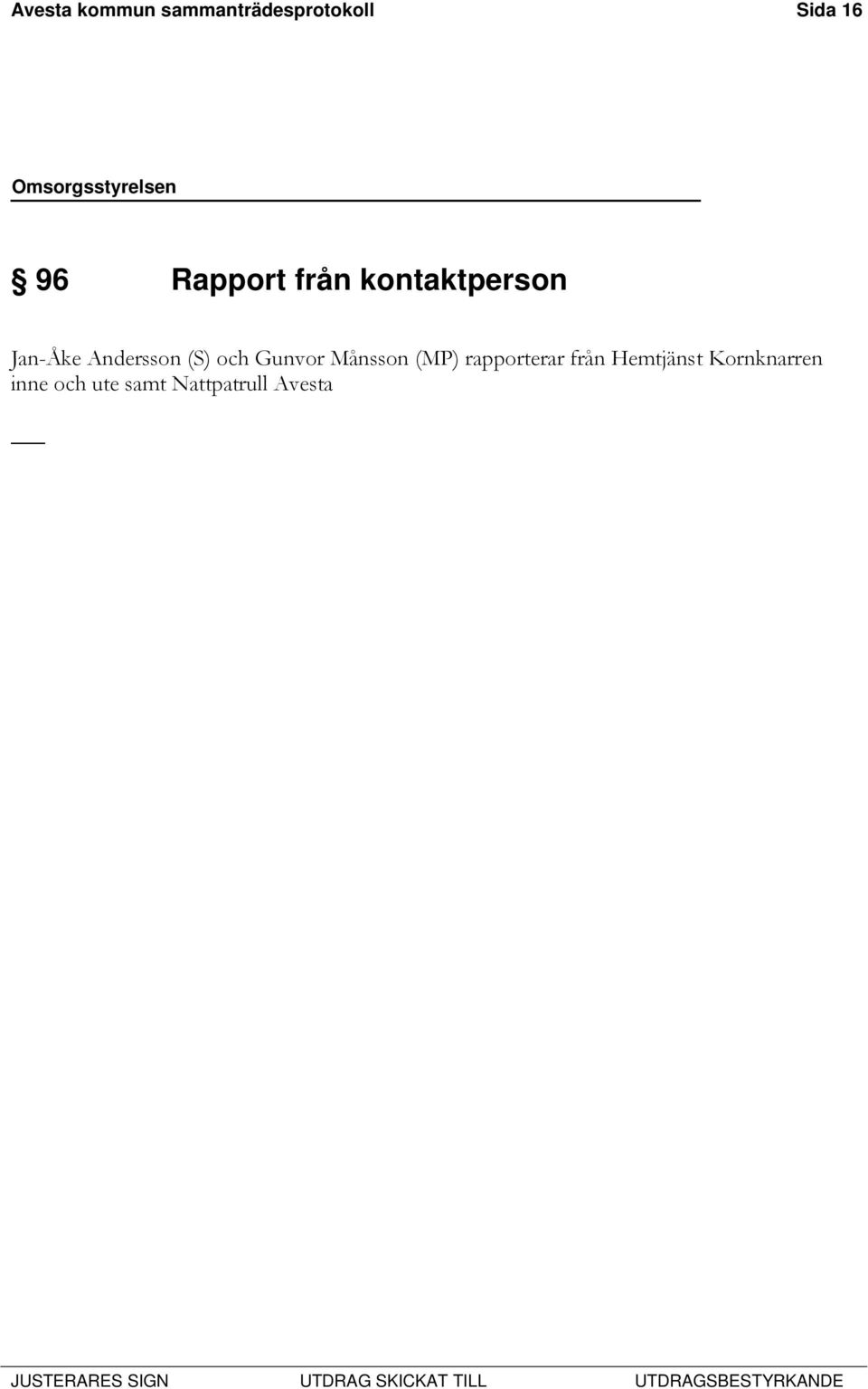 och Gunvor Månsson (MP) rapporterar från