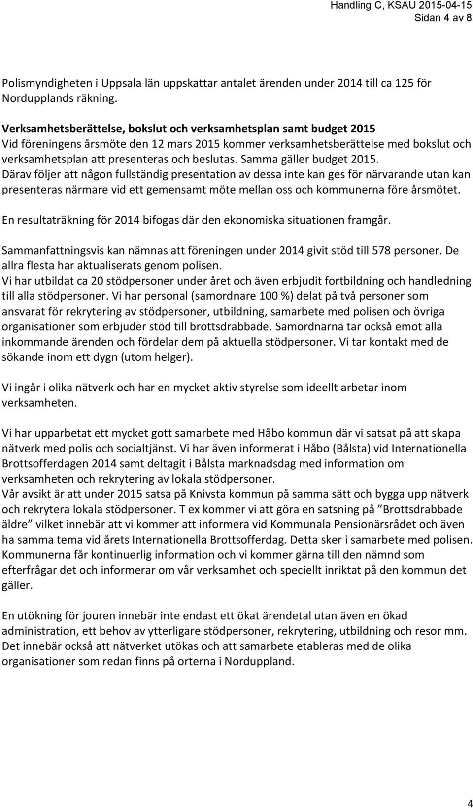 Samma gäller budget 2015.