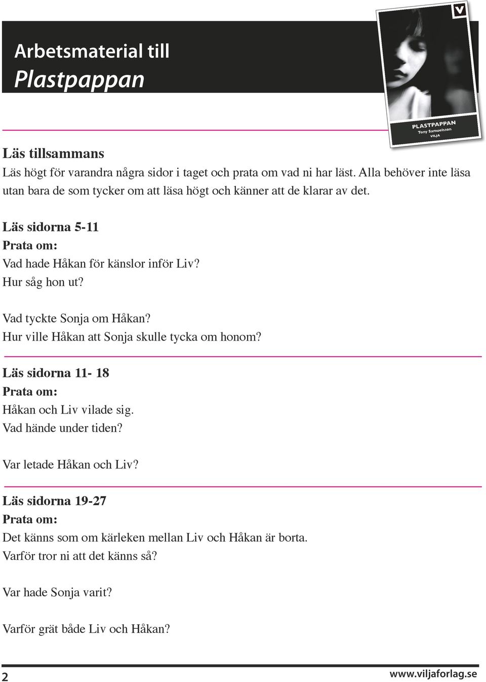 Läs sidorna 5-11 Prata om: Vad hade Håkan för känslor inför Liv? Hur såg hon ut? Vad tyckte Sonja om Håkan?