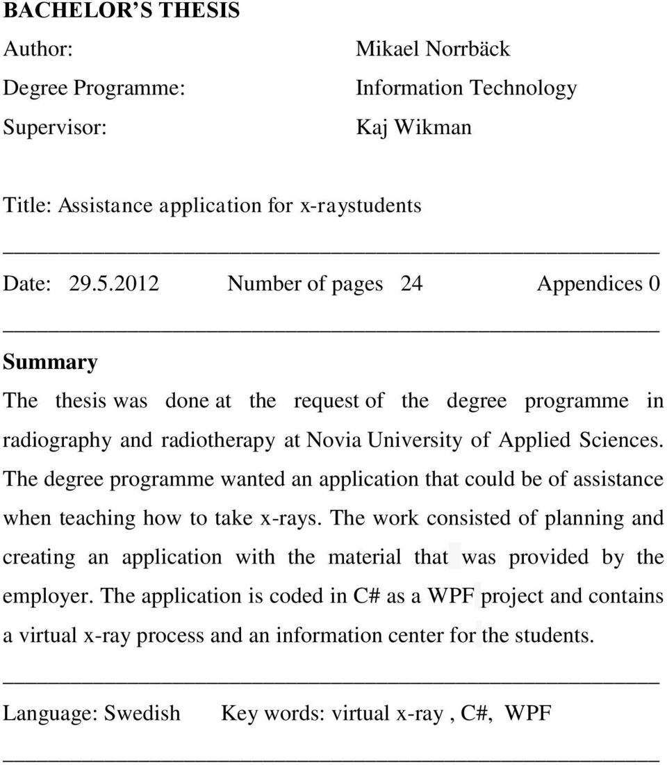 The degree programme wanted an application that could be of assistance when teaching how to take x-rays.