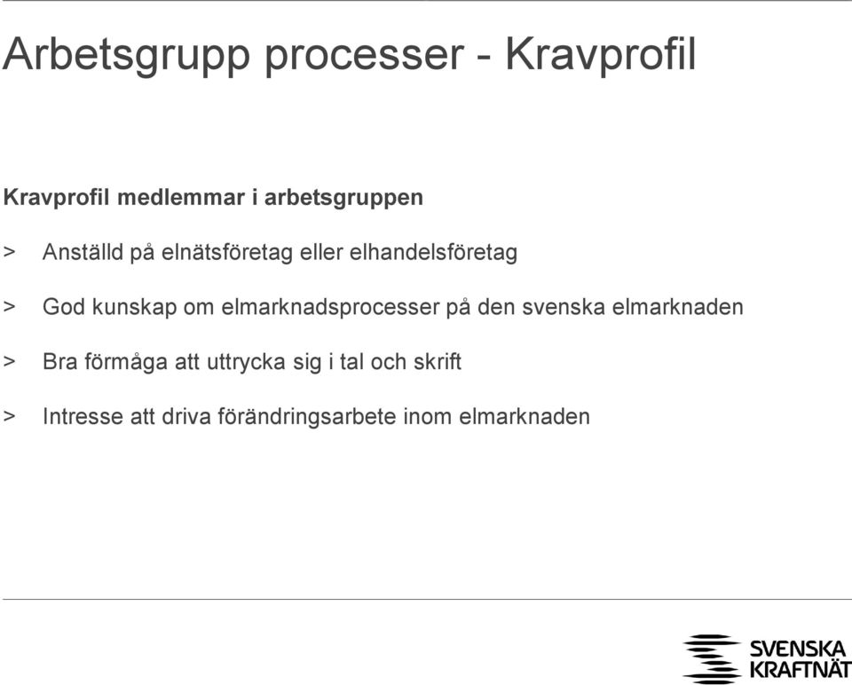 elmarknadsprocesser på den svenska elmarknaden > Bra förmåga att