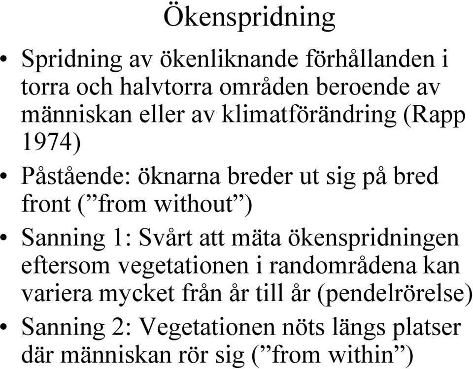 Sanning 1: Svårt att mäta ökenspridningen eftersom vegetationen i randområdena kan variera mycket från