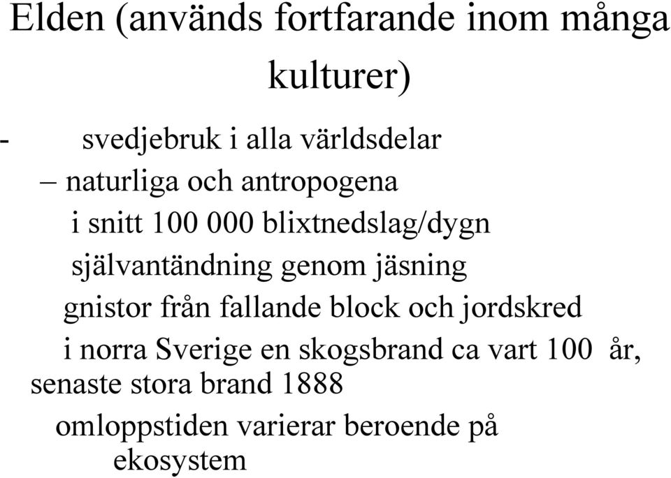 jäsning gnistor från fallande block och jordskred i norra Sverige en skogsbrand