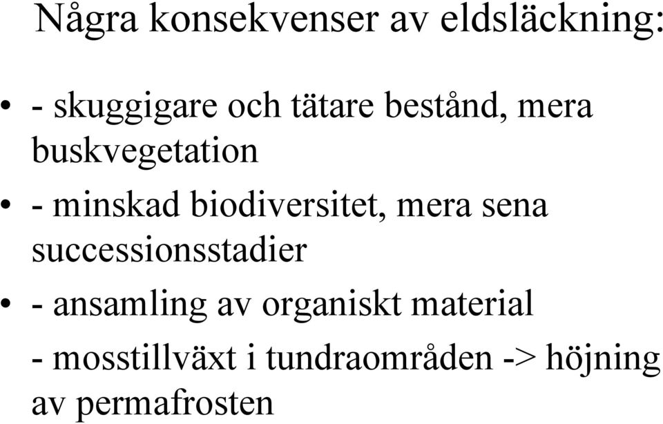 biodiversitet, mera sena successionsstadier - ansamling av