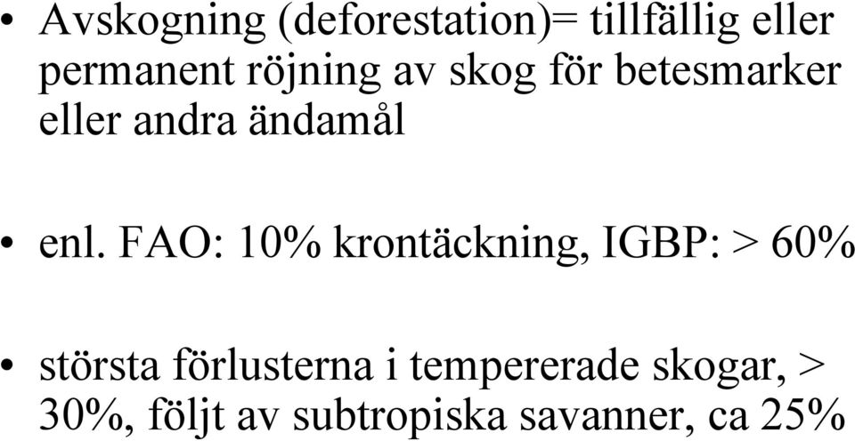 FAO: 10% krontäckning, IGBP: > 60% största förlusterna i