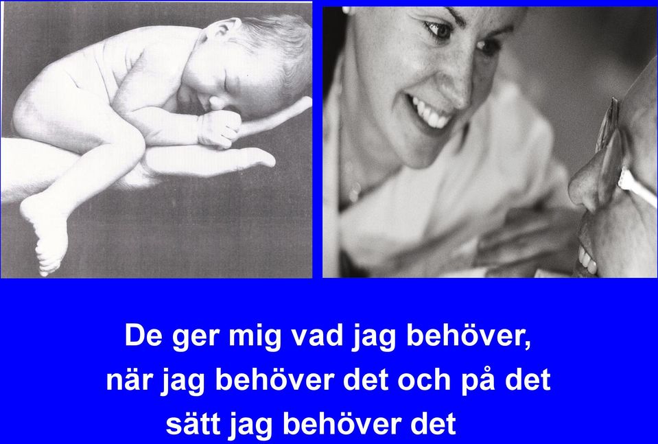 behöver det och på