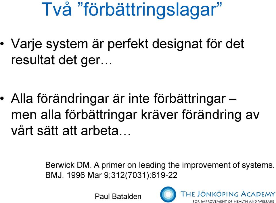 kräver förändring av vårt sätt att arbeta Berwick DM.