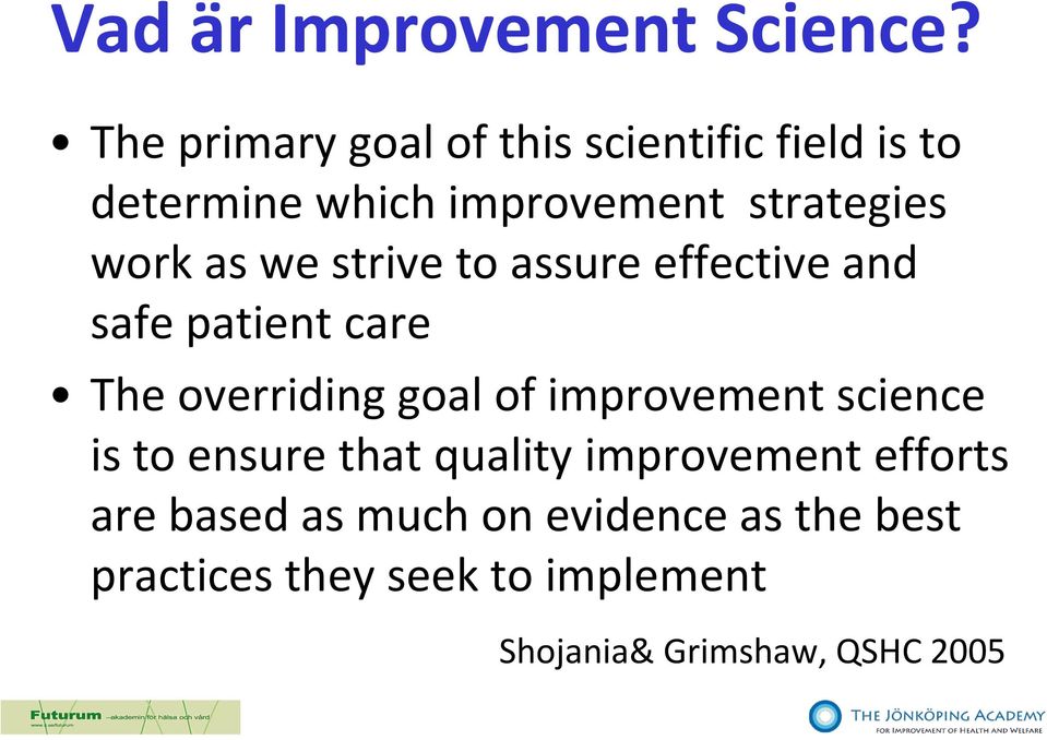 as we strive to assure effective and safe patient care The overriding goal of improvement