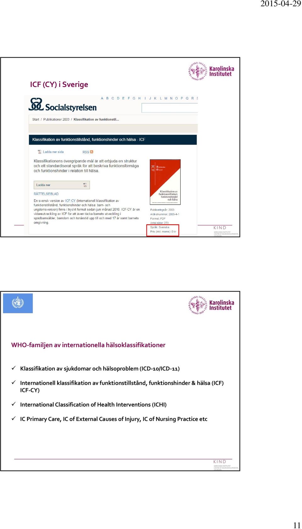 funktionstillstånd, funktionshinder & hälsa (ICF) ICF CY) International Classification of