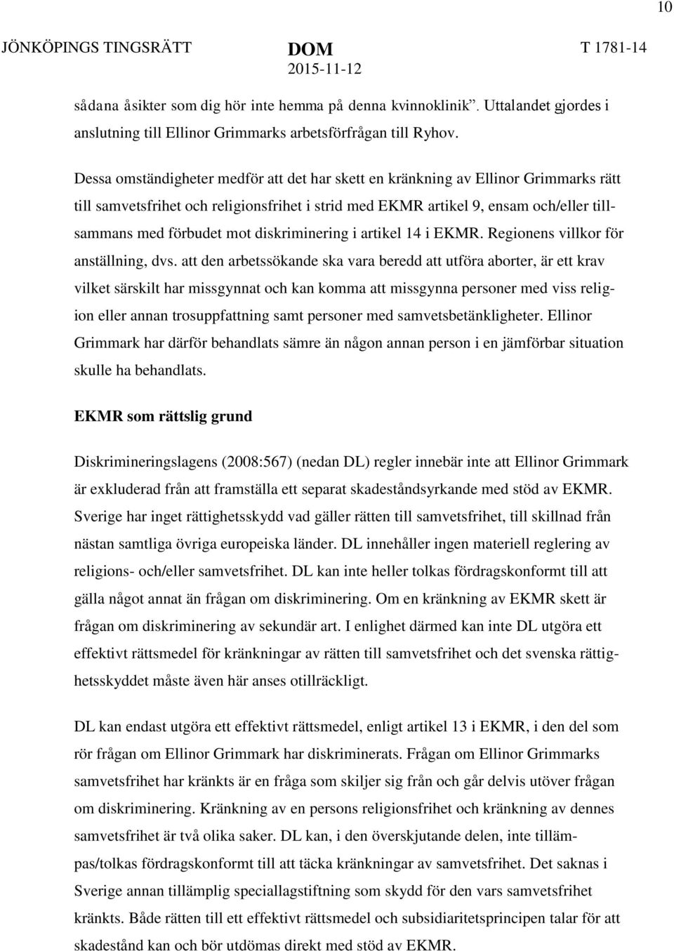 diskriminering i artikel 14 i EKMR. Regionens villkor för anställning, dvs.