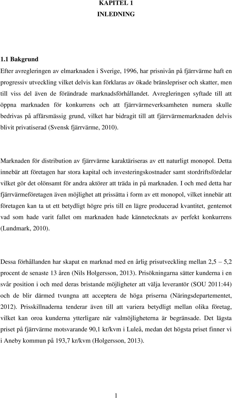 del även de förändrade marknadsförhållandet.