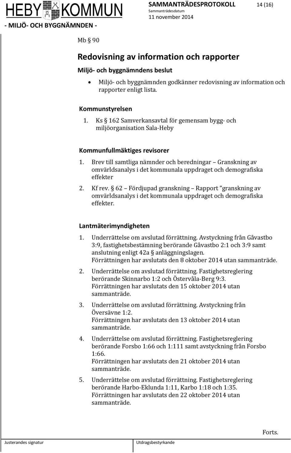 Brev till samtliga nämnder och beredningar Granskning av omvärldsanalys i det kommunala uppdraget och demografiska effekter 2. Kf rev.