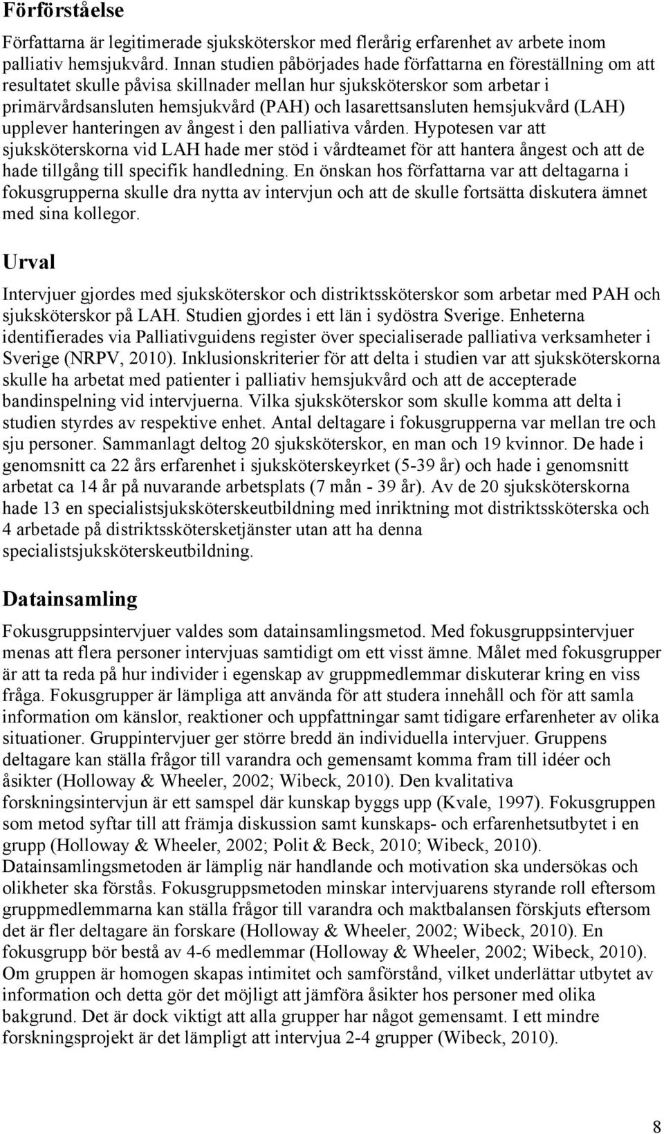 lasarettsansluten hemsjukvård (LAH) upplever hanteringen av ångest i den palliativa vården.