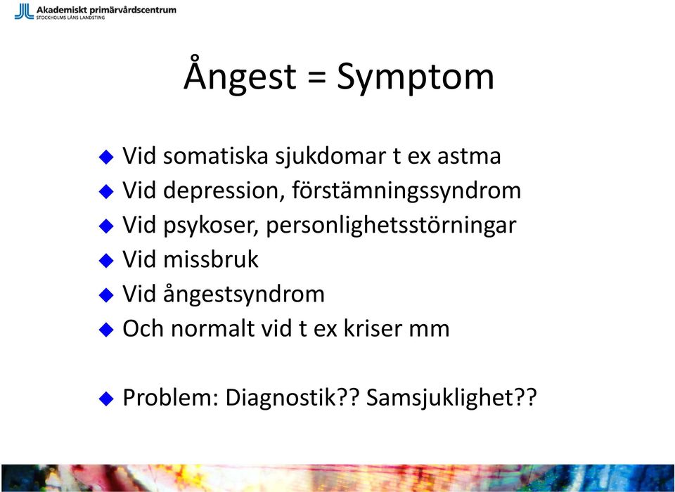 personlighetsstörningar Vid missbruk Vid ångestsyndrom