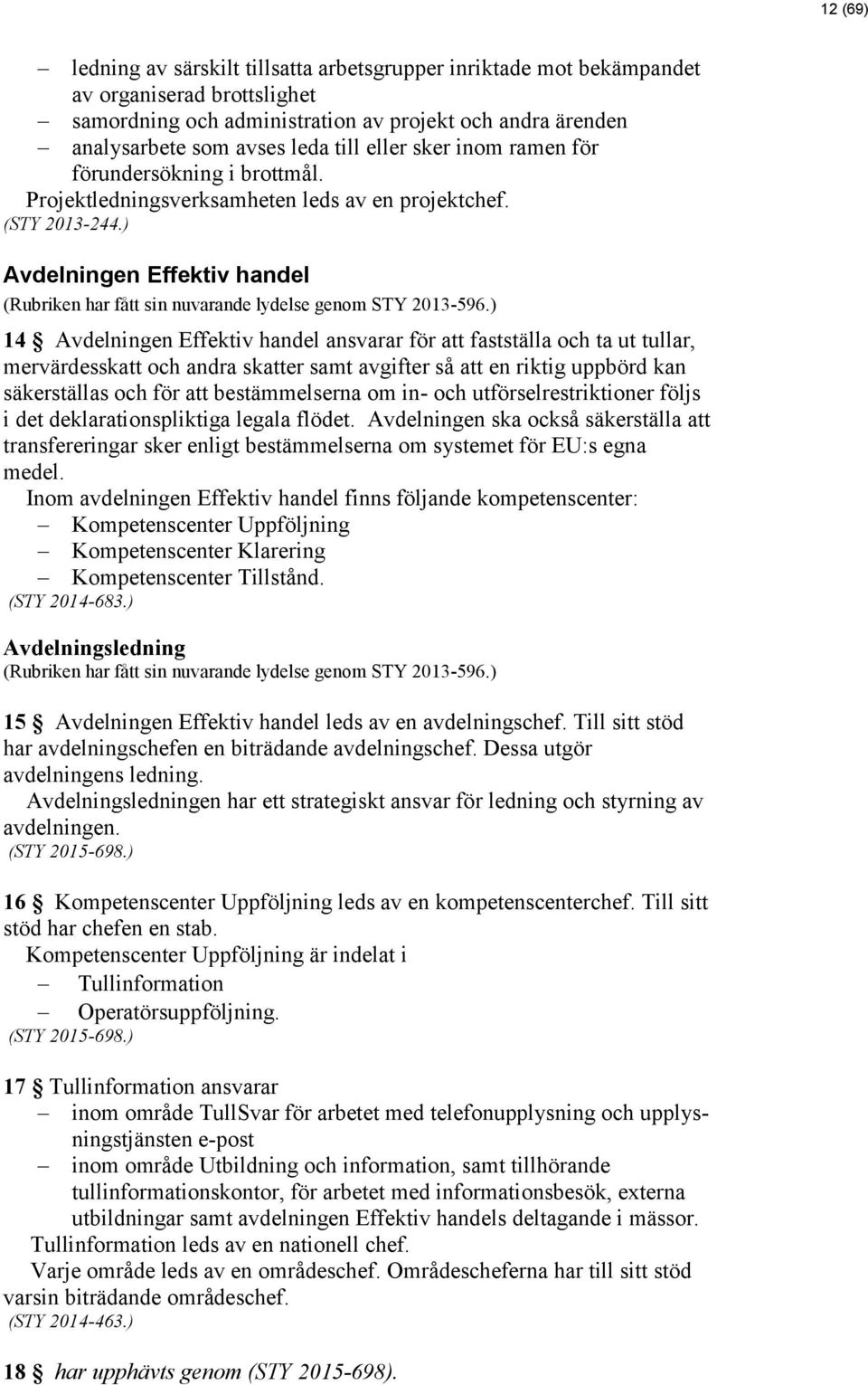 ) Avdelningen Effektiv handel (Rubriken har fått sin nuvarande lydelse genom STY 2013-596.