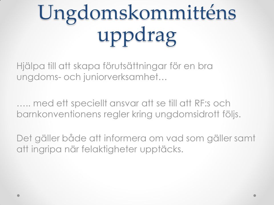 . med ett speciellt ansvar att se till att RF:s och barnkonventionens