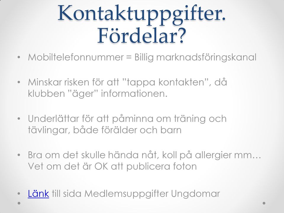 kontakten, då klubben äger informationen.