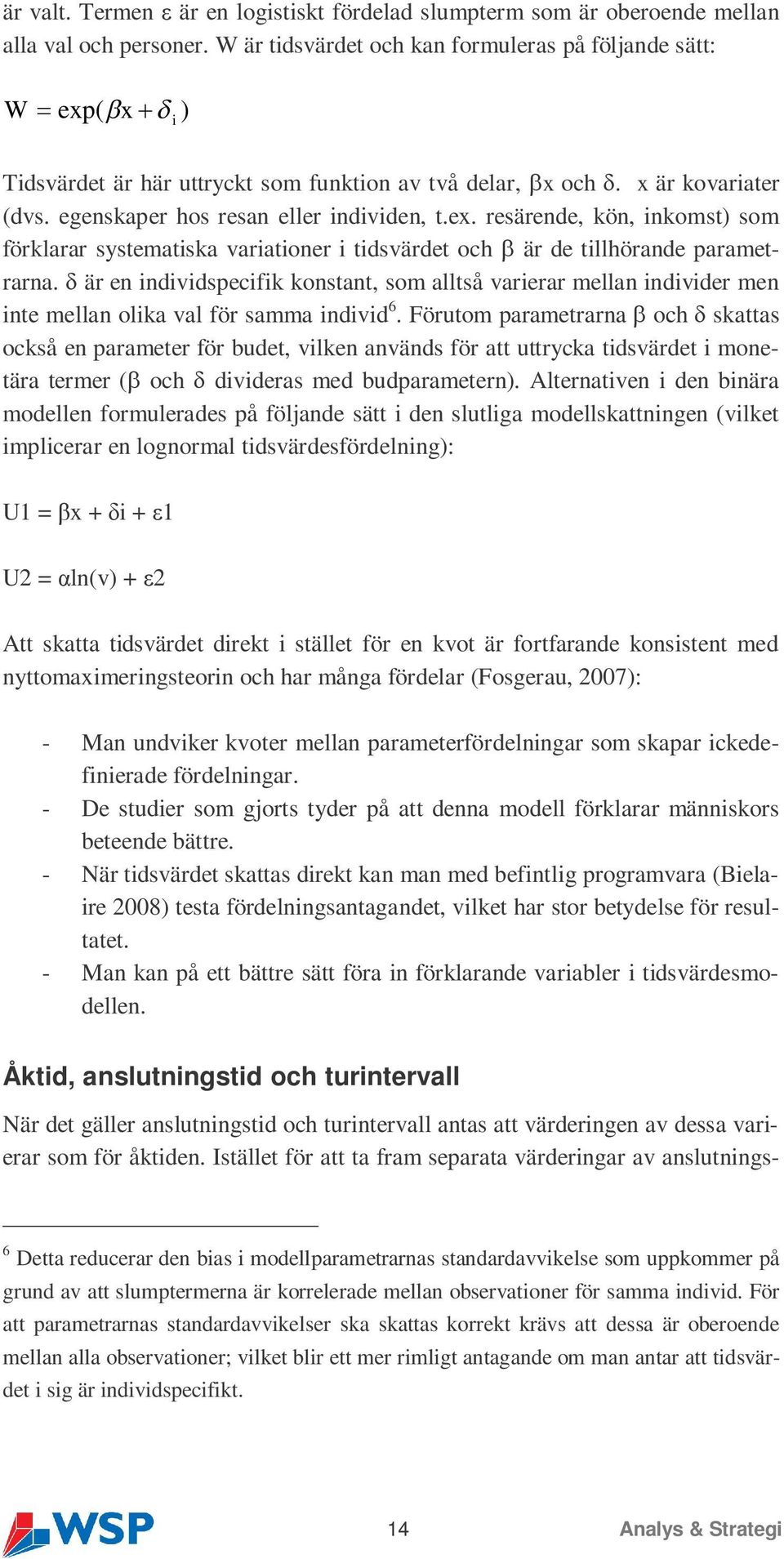 är en individspecifik konstant, som alltså varierar mellan individer men inte mellan olika val för samma individ 6.