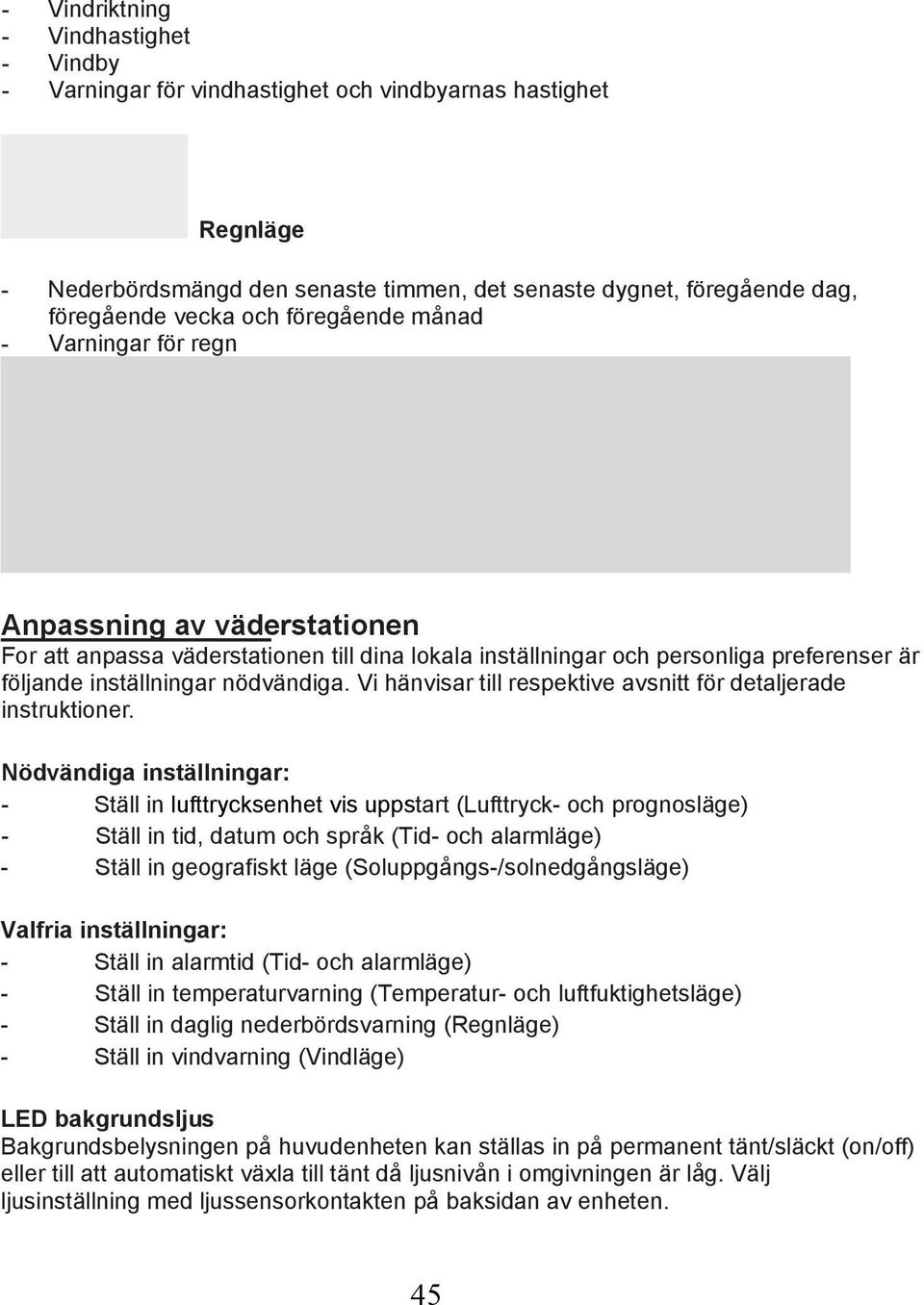 Vi hänvisar till respektive avsnitt för detaljerade instruktioner.