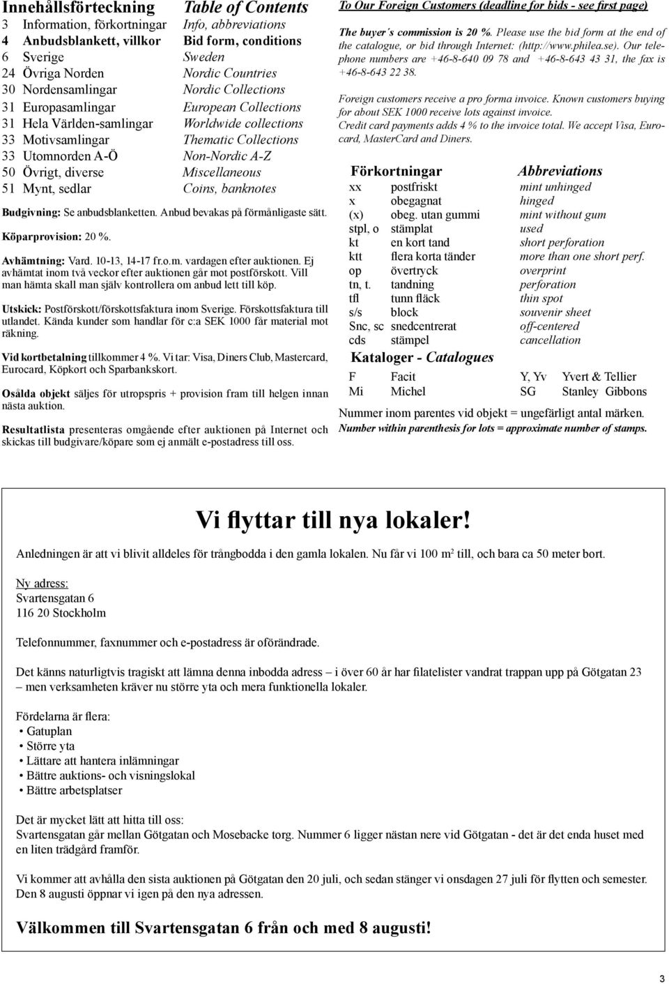 Collections 31 Europasamlingar European Collections 31 Hela Världen-samlingar Worldwide collections 33 Motivsamlingar Thematic Collections 33 Utomnorden A-Ö Non-Nordic A-Z 50 Övrigt, diverse