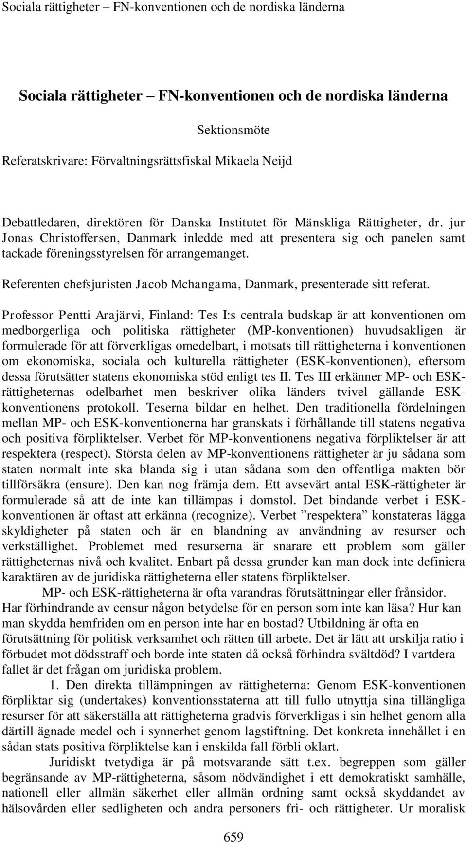 Referenten chefsjuristen Jacob Mchangama, Danmark, presenterade sitt referat.