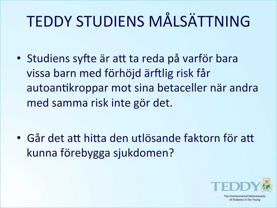 betaceller när andra med samma risk inte gör det.