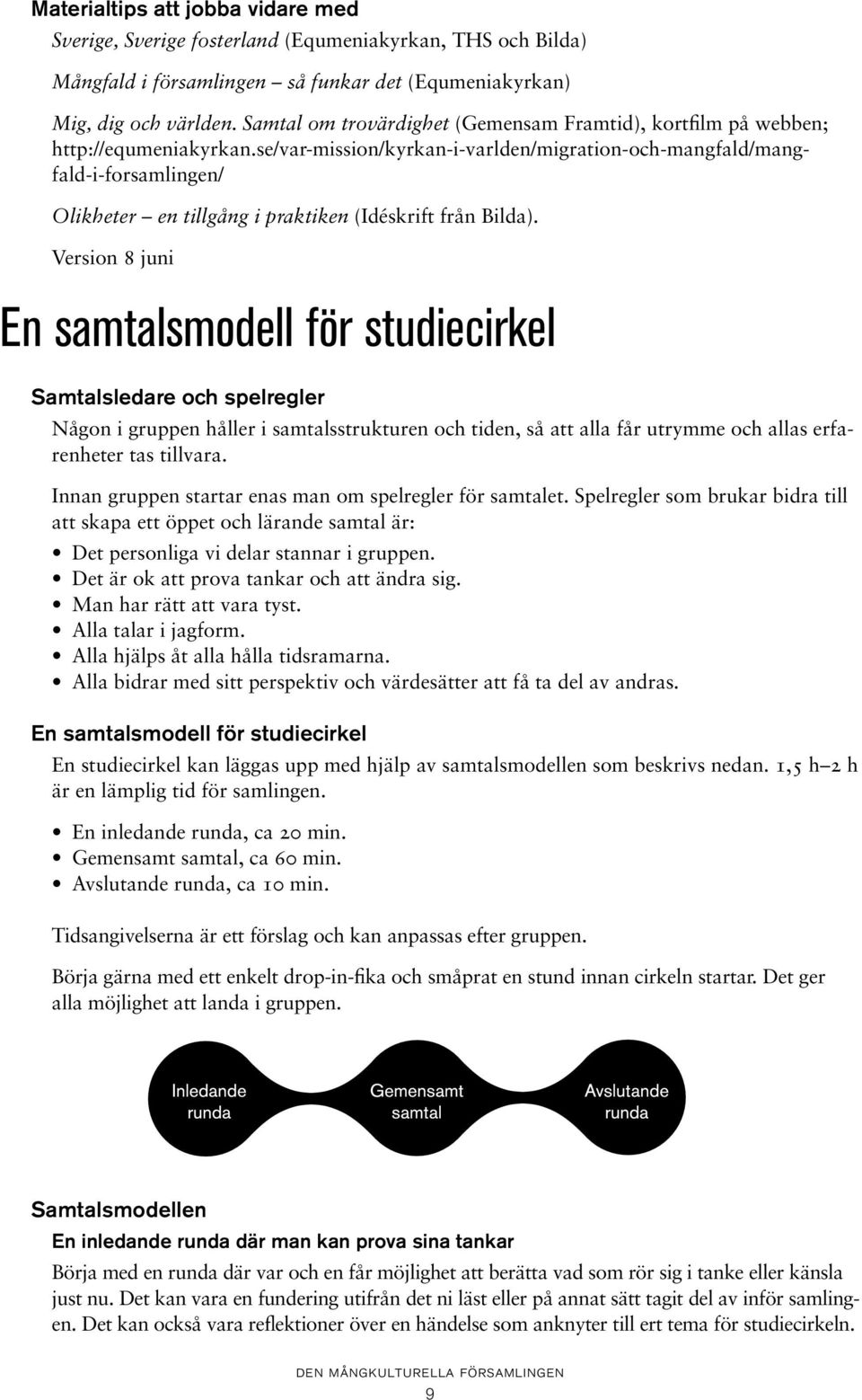 se/var-mission/kyrkan-i-varlden/migration-och-mangfald/mangfald-i-forsamlingen/ Olikheter en tillgång i praktiken (Idéskrift från Bilda).