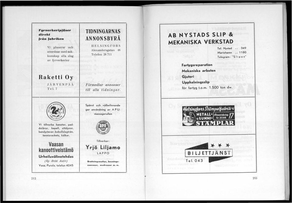 AB NVSTADS 'SLIP & MEKANISKA VERKSTAD Fartygsreparation Mekaniska arbeten Gjuteri Upphalningsslip Tel. Nystad. 349 Mariehamn. 1180 Telegram: "S I i P e n" för fartyg t.o.m. 1.500 ton dw.