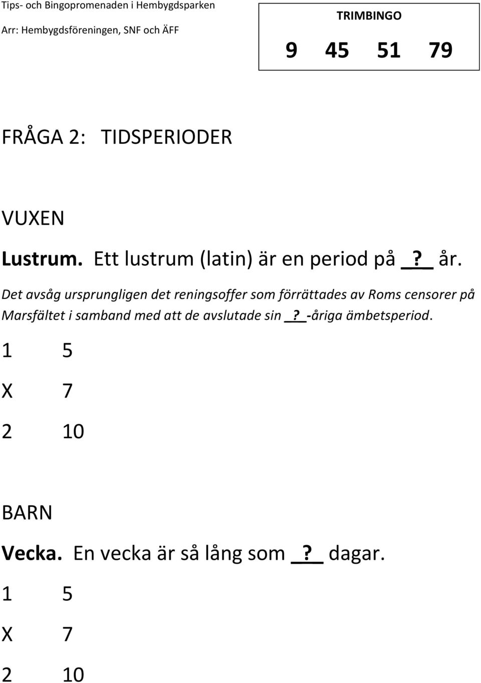 Det avsåg ursprungligen det reningsoffer som förrättades av Roms censorer