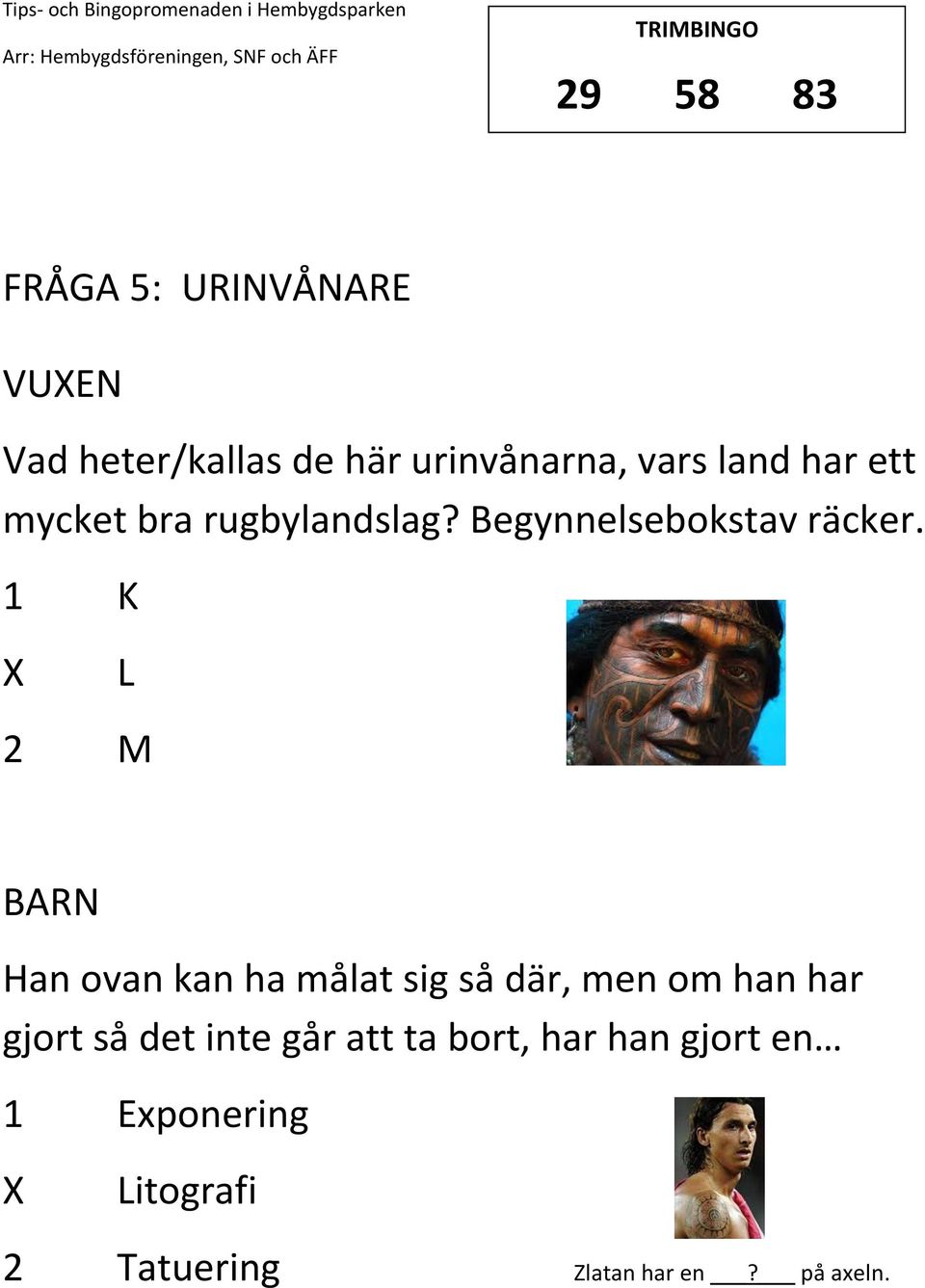 1 K L 2 M Han ovan kan ha målat sig så där, men om han har gjort så det inte