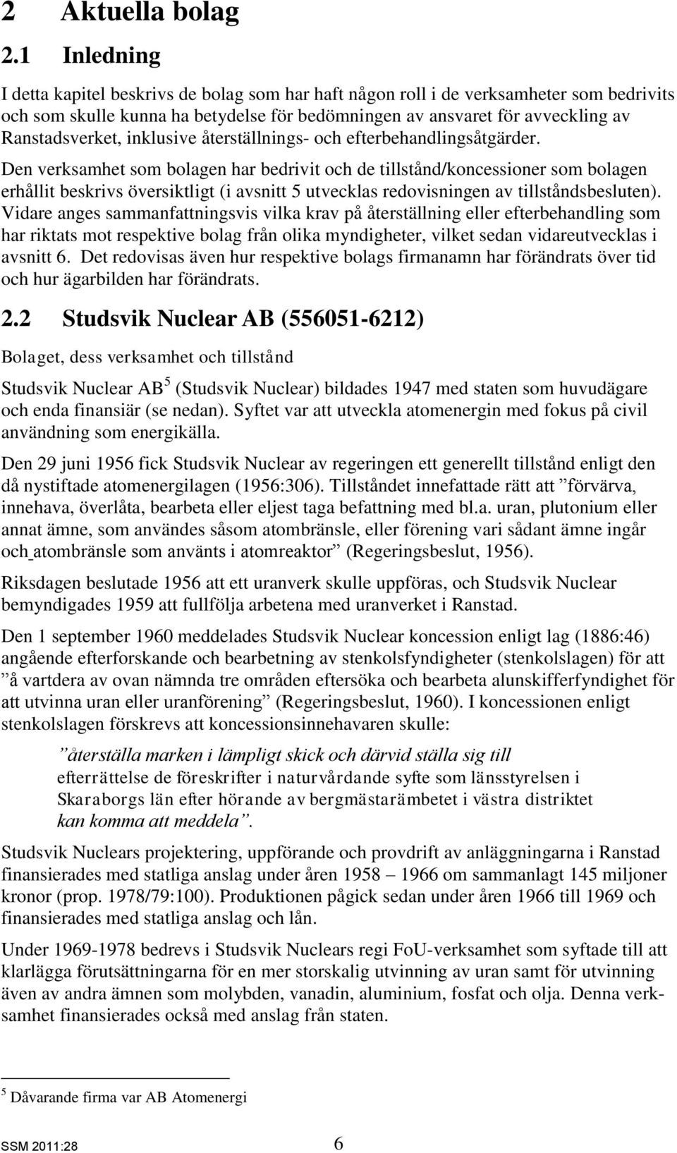 inklusive återställnings- och efterbehandlingsåtgärder.