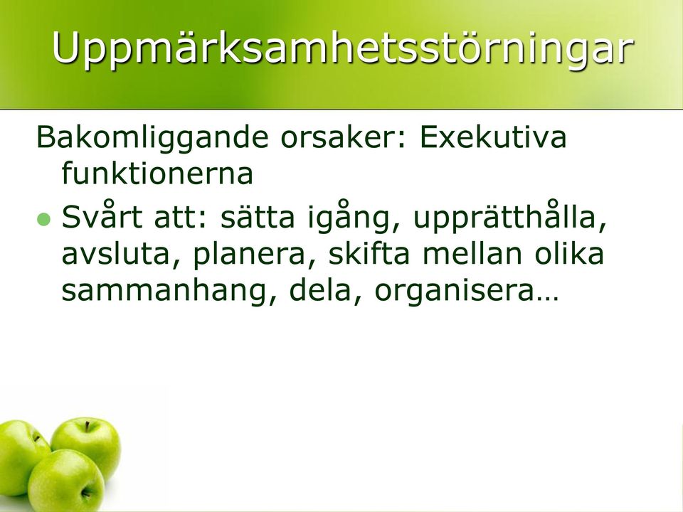 sätta igång, upprätthålla, avsluta,