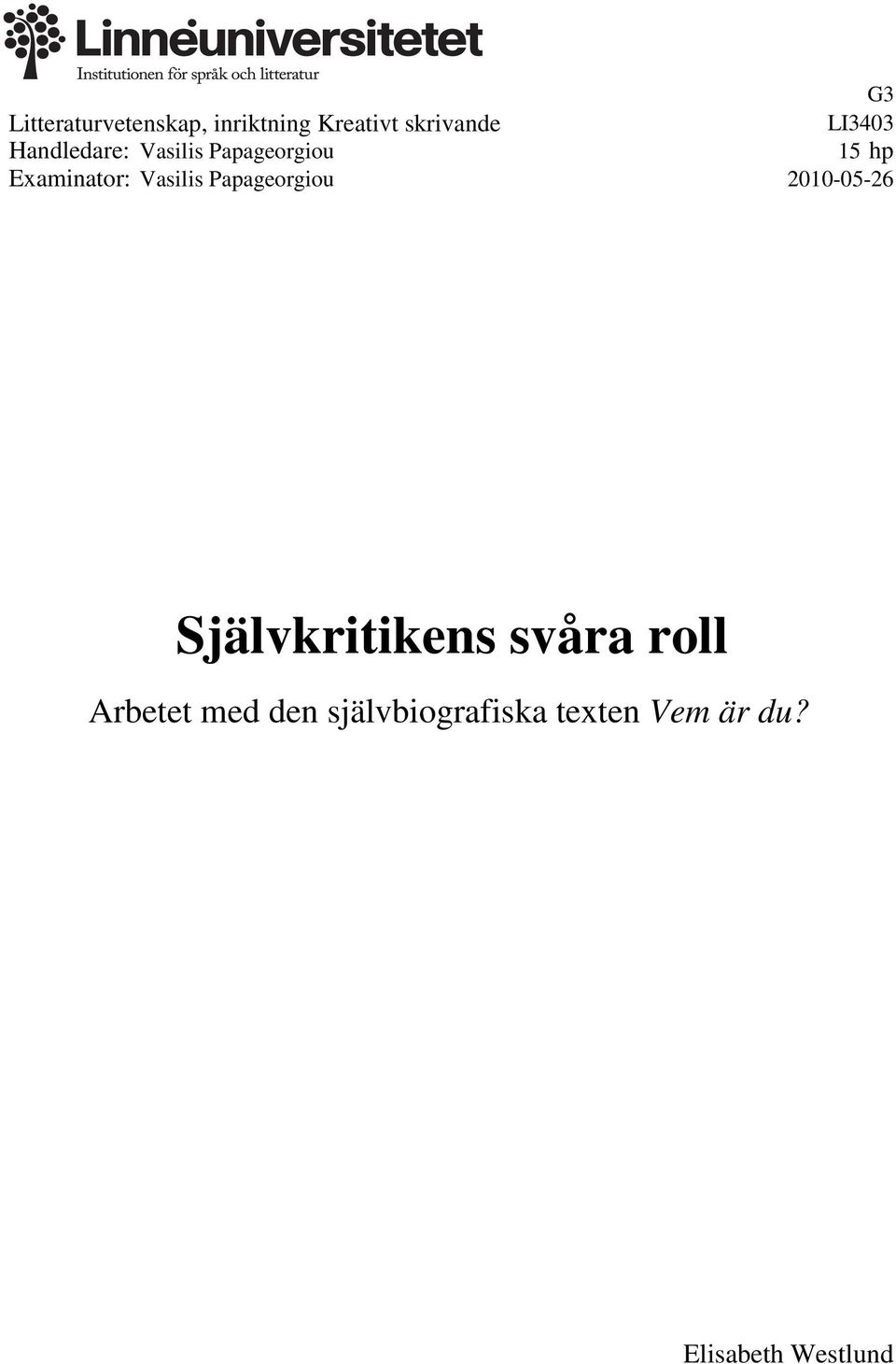 15 hp 2010-05-26 G2 G3 Avancerad nivå Självkritikens svåra roll