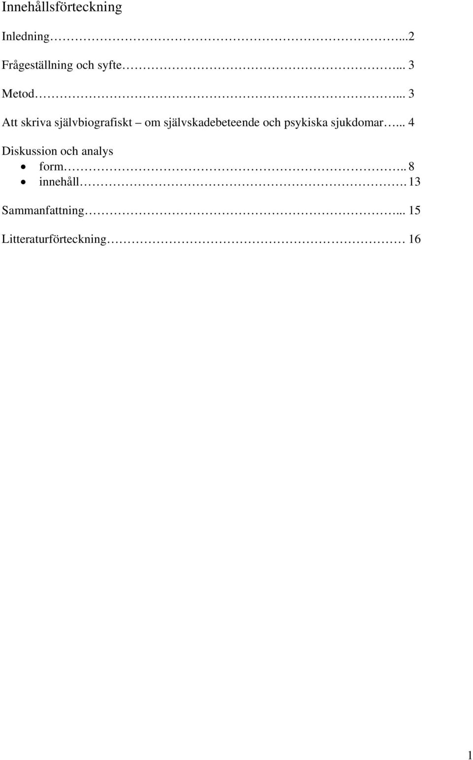 .. 3 Att skriva självbiografiskt om självskadebeteende och