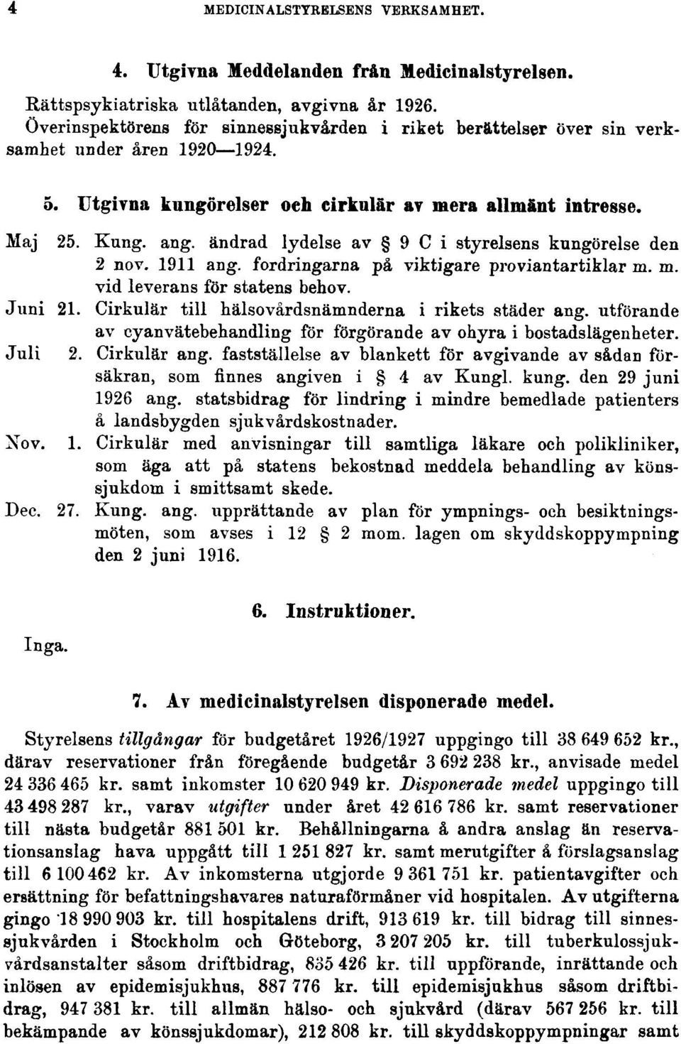 ändrad lydelse av 9 C i styrelsens kungörelse den 2 nov. 1911 ang. fordringarna på viktigare proviantartiklar m. m. vid leverans för statens behov. Juni 21.