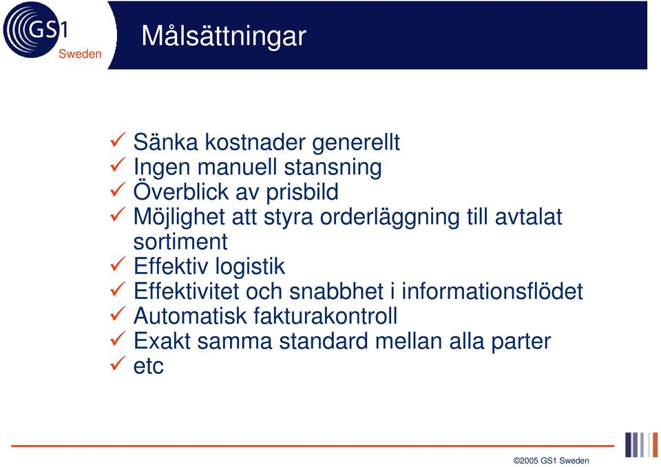 sortiment Effektiv logistik Effektivitet och snabbhet i