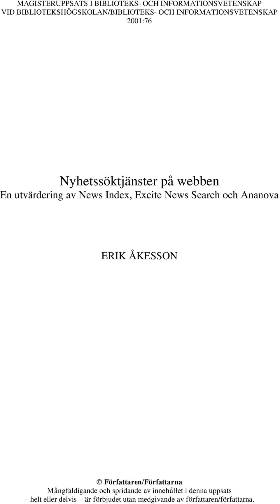 webben En utvärdering av News Index, Excite News Search och Ananova ERIK ÅKESSON