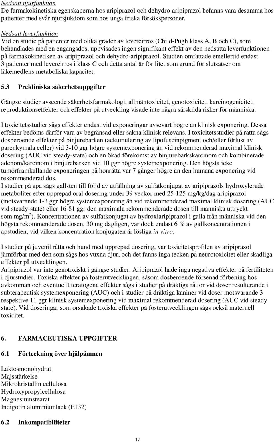 leverfunktionen på farmakokinetiken av aripiprazol och dehydro-aripiprazol.