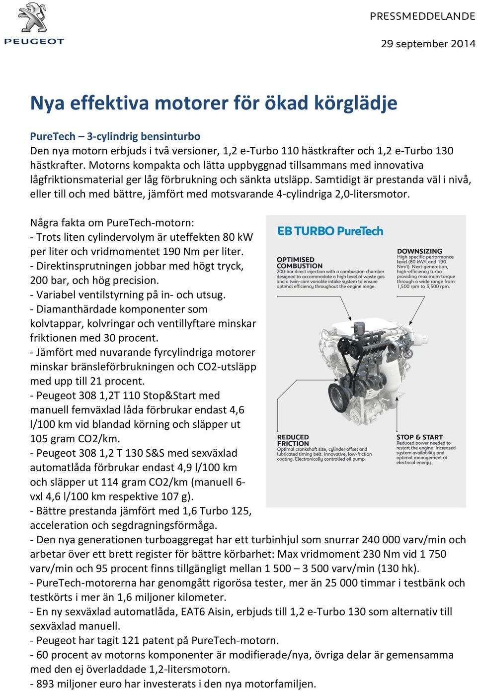 Samtidigt är prestanda väl i nivå, eller till och med bättre, jämfört med motsvarande 4-cylindriga 2,0-litersmotor.