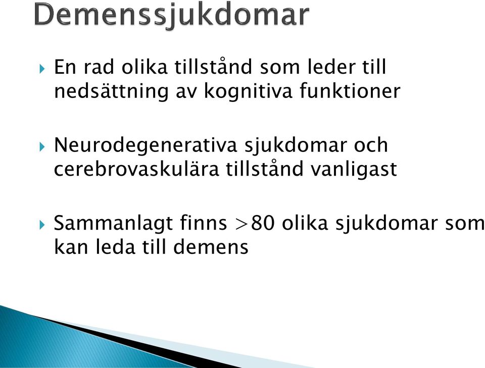 sjukdomar och cerebrovaskulära tillstånd vanligast