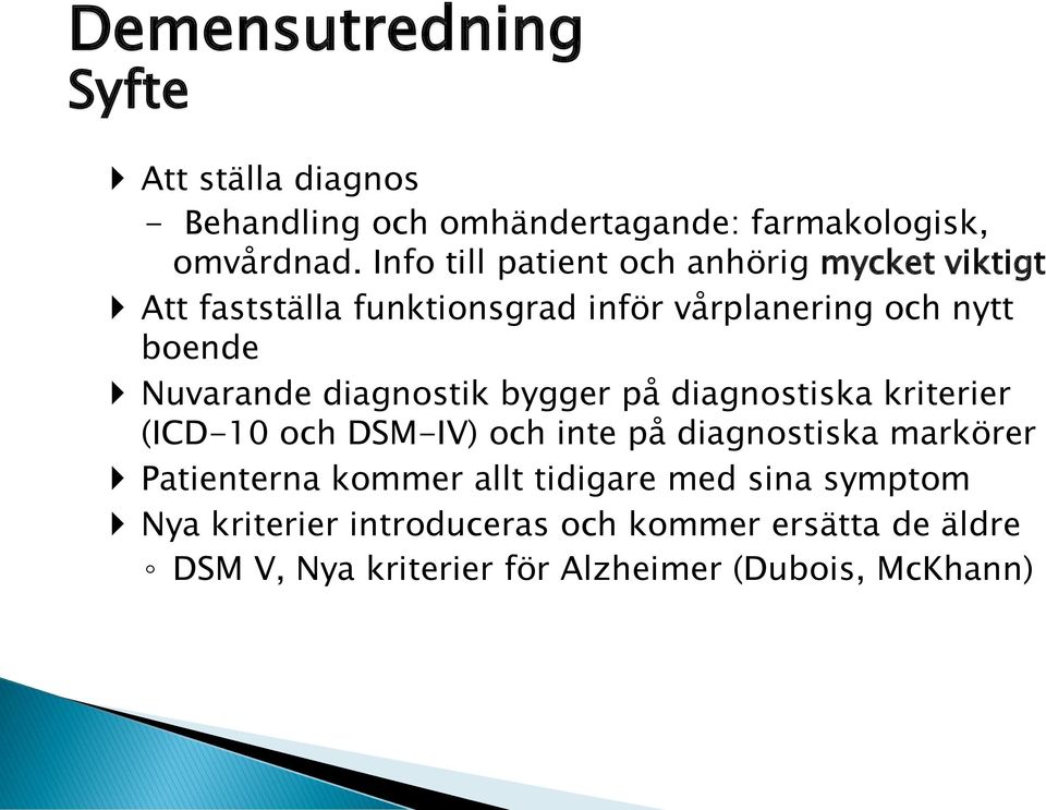 diagnostik bygger på diagnostiska kriterier (ICD-10 och DSM-IV) och inte på diagnostiska markörer Patienterna kommer