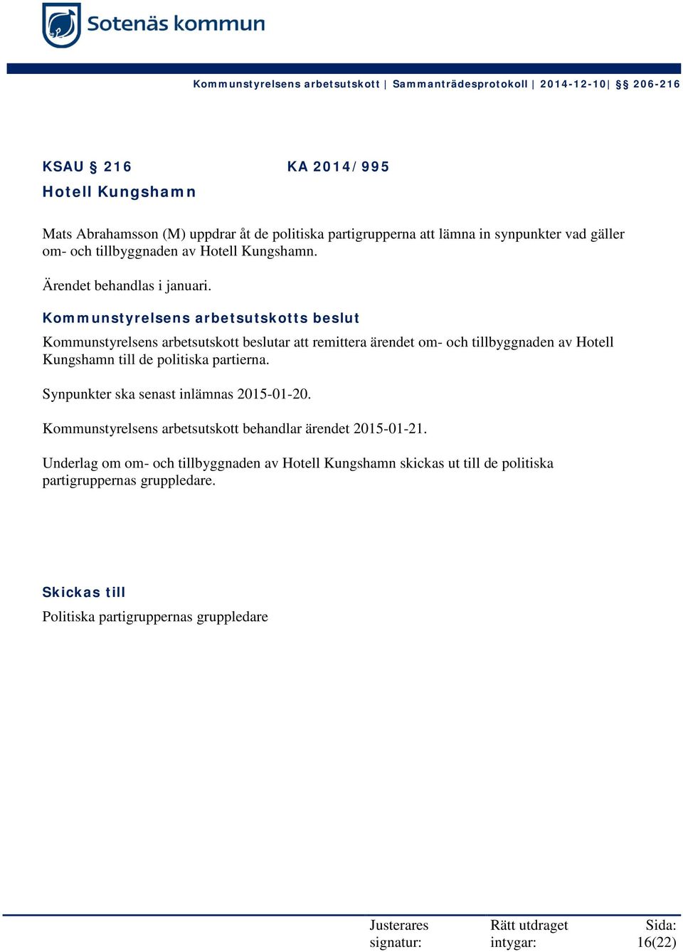 Kommunstyrelsens arbetsutskott beslutar att remittera ärendet om- och tillbyggnaden av Hotell Kungshamn till de politiska partierna.