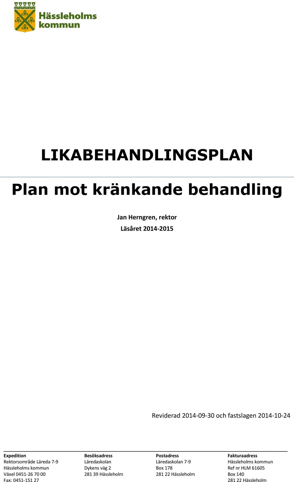 Läreda 7-9 Läredaskolan Läredaskolan 7-9 Hässleholms kommun Hässleholms kommun Dykens väg 2 Box 178 Ref