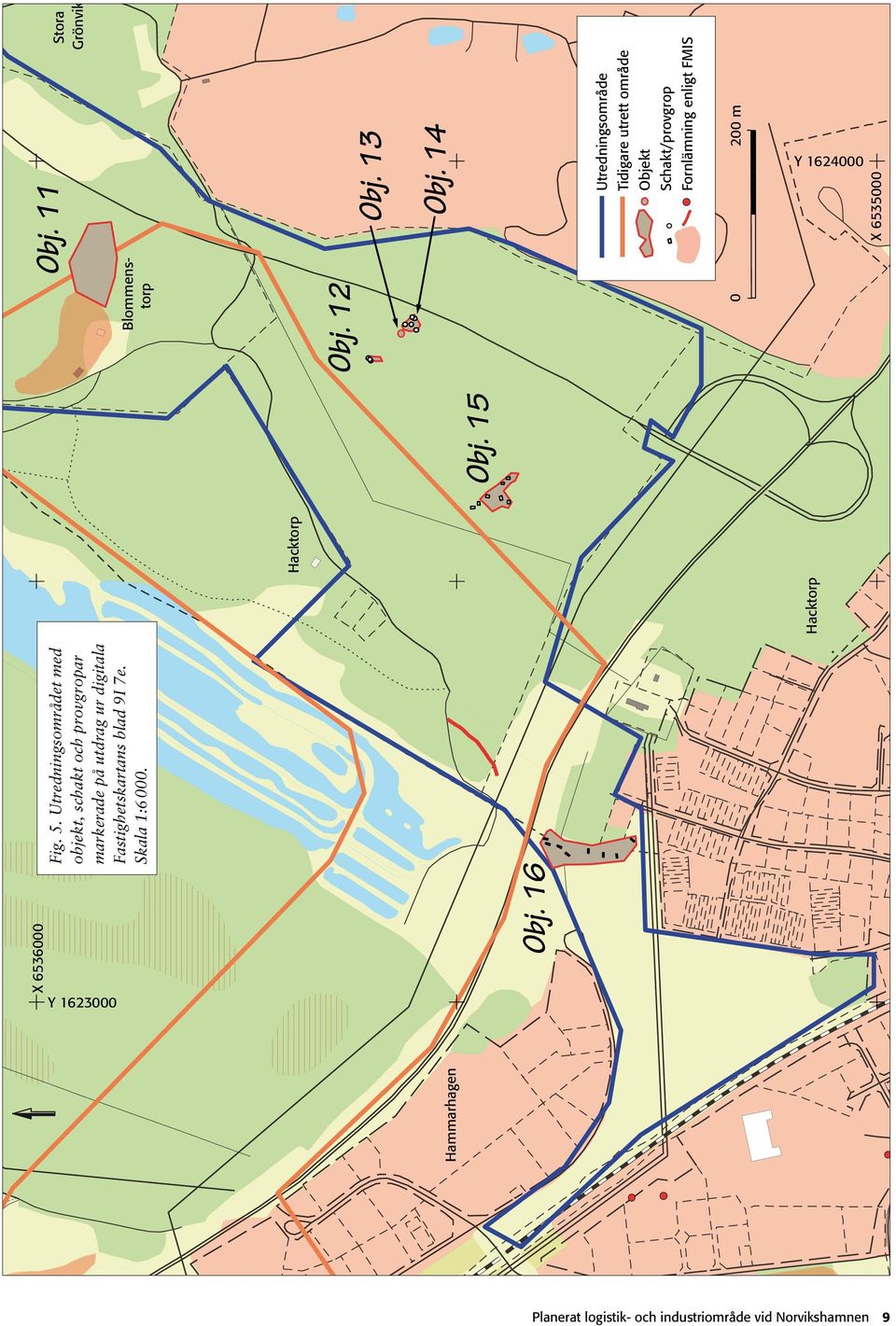 m Y 1624000 Obj. 16 Hammarhagen Hacktorp Hacktorp X 6535000 X 6536000 Fig. 5.