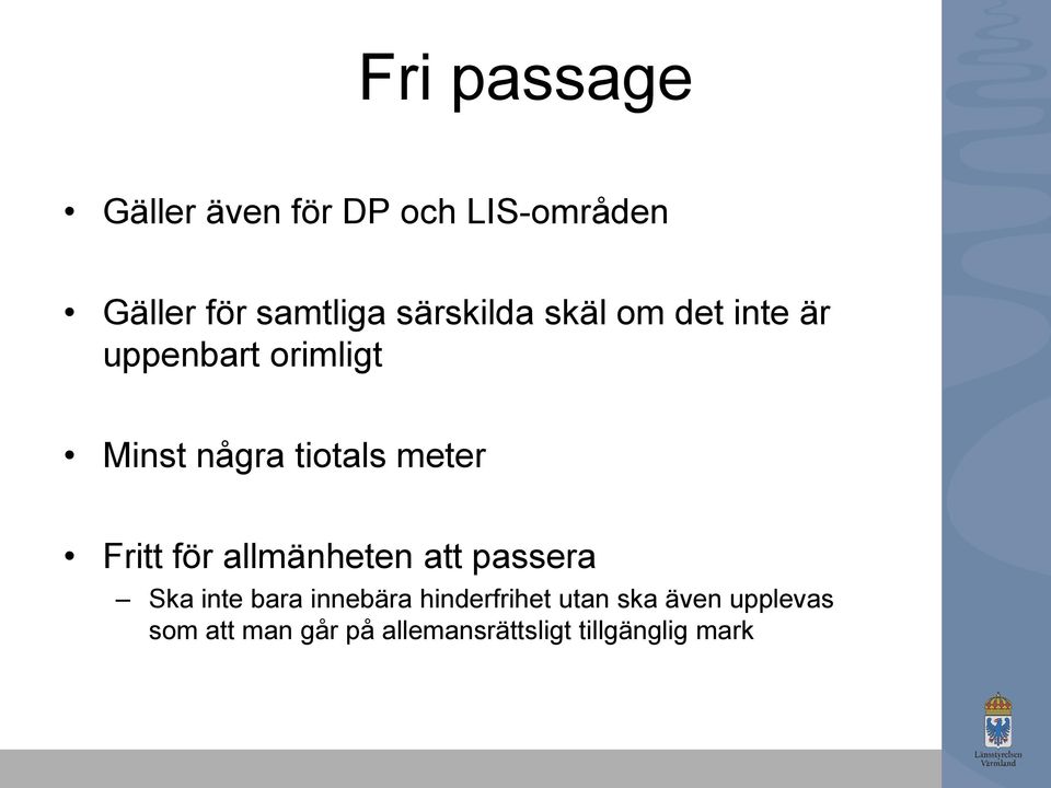 meter Fritt för allmänheten att passera Ska inte bara innebära