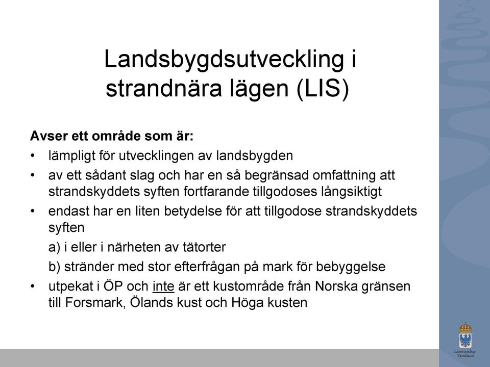 liten betydelse för att tillgodose strandskyddets syften a) i eller i närheten av tätorter b) stränder med stor